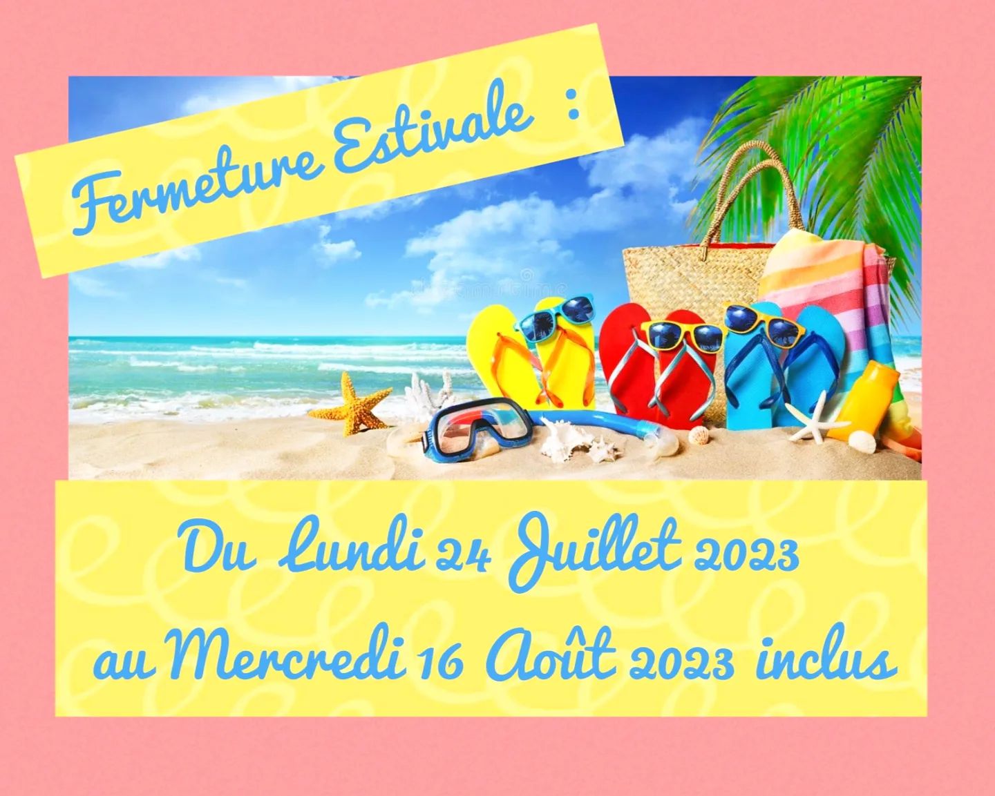 Fermeture Estivale